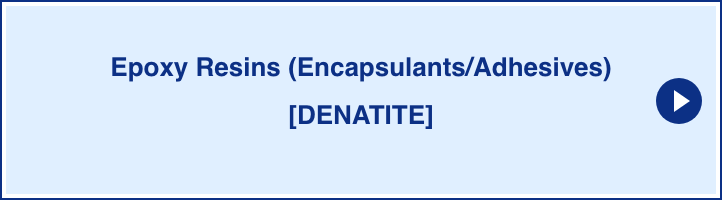 Epoxy Resins (Encapsulants/Adhesives)[DENATITE]