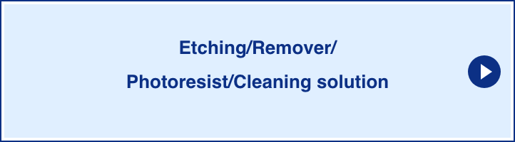 Etching/Remover/Photoresist/Cleaning solution